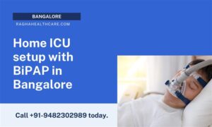 Home ICU setup with BiPAP in Bangalore