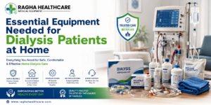 Essential Equipment Needed for Dialysis Patients at Home